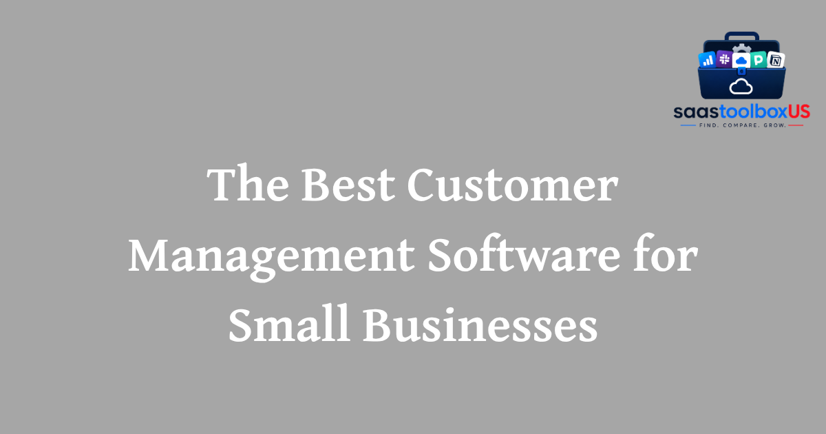 The Best Customer Management Software for Small Businesses (2026 Buyers Guide).