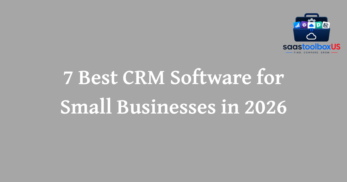 7 Best CRM Software for Small Businesses in 2026 (Easy & High ROI)