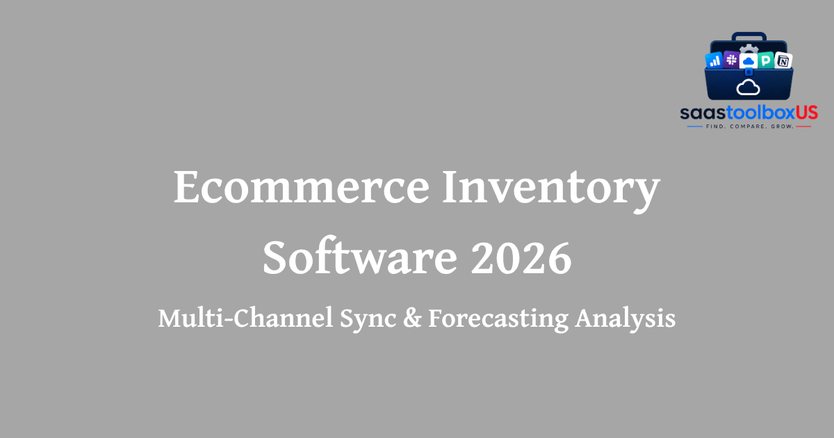 Best Ecommerce Inventory Management Software in 2026: Multi-Channel Sync